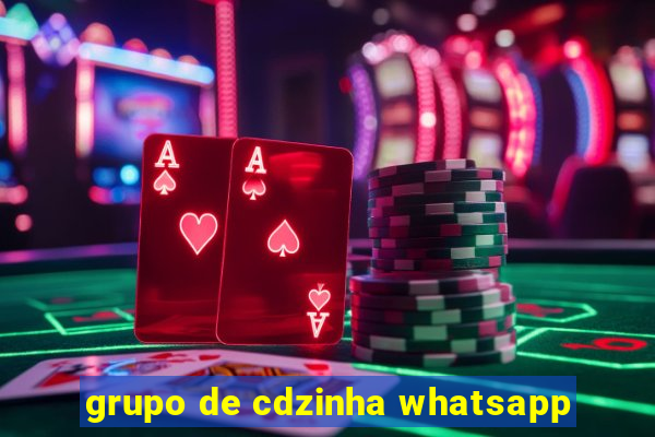 grupo de cdzinha whatsapp